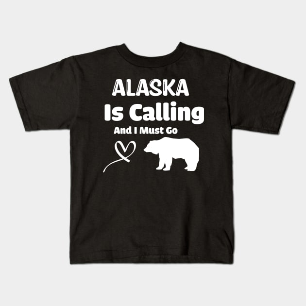 Alaska Is Calling And I Must Go Kids T-Shirt by WassilArt